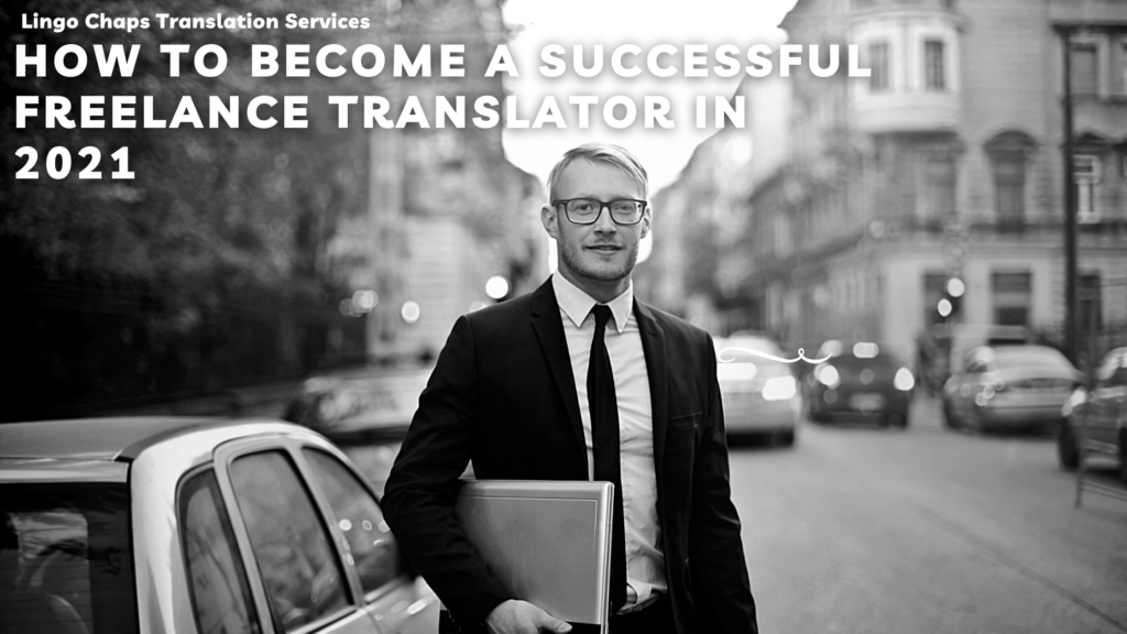 How To Become A Successful Freelance Translator in 2021